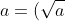 a = (\sqrt{a})^2